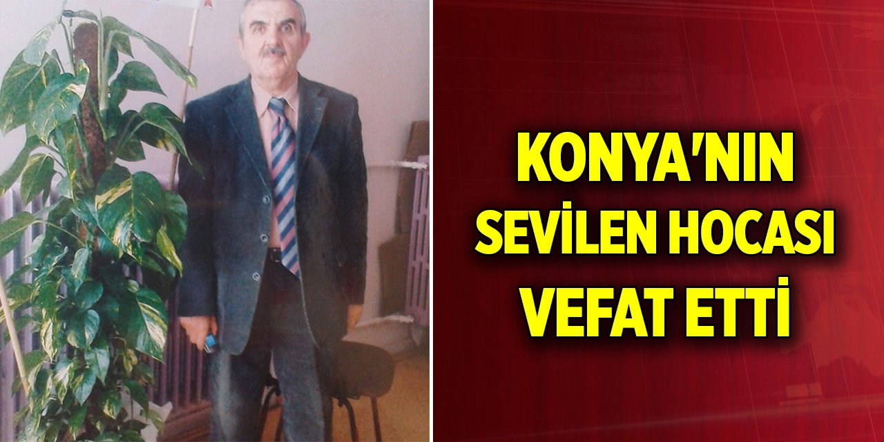 Konya'nın sevilen hocası vefat etti