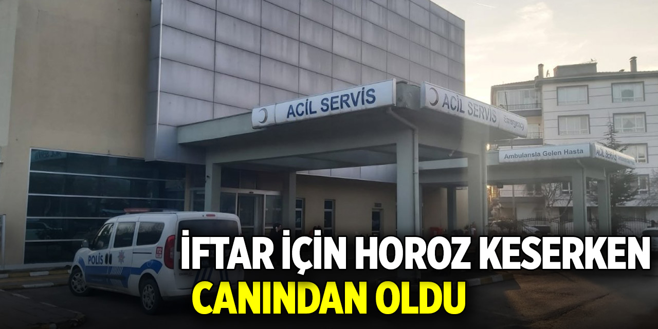 İftar için horoz keserken canından oldu