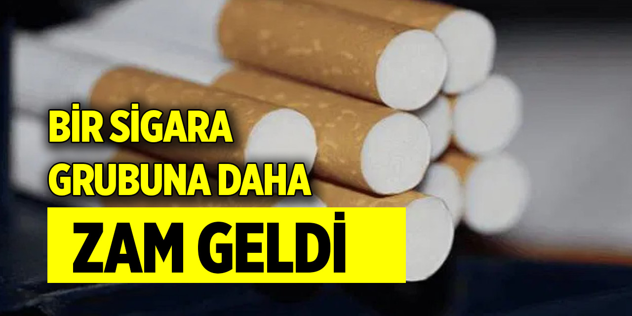 Bir sigara grubuna daha zam geldi