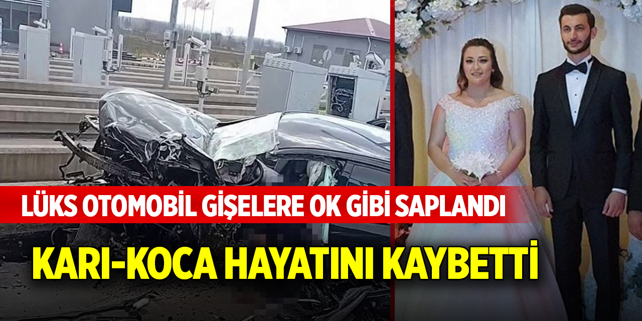 Lüks otomobil gişelere ok gibi saplandı: Karı-koca hayatını kaybetti