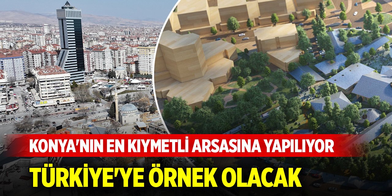 Konya'nın en kıymetli arsasına yapılıyor... Türkiye'ye örnek olacak, çalışmalar aralıksız sürüyor