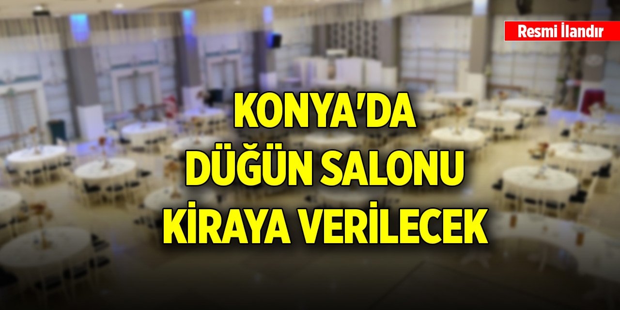 Konya'da düğün salonu kiraya verilecek