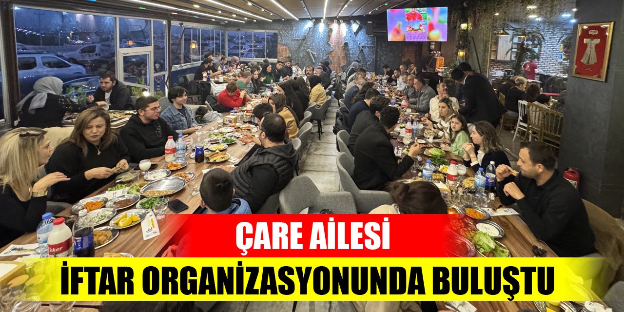 Çare ailesi iftar organizasyonunda buluştu