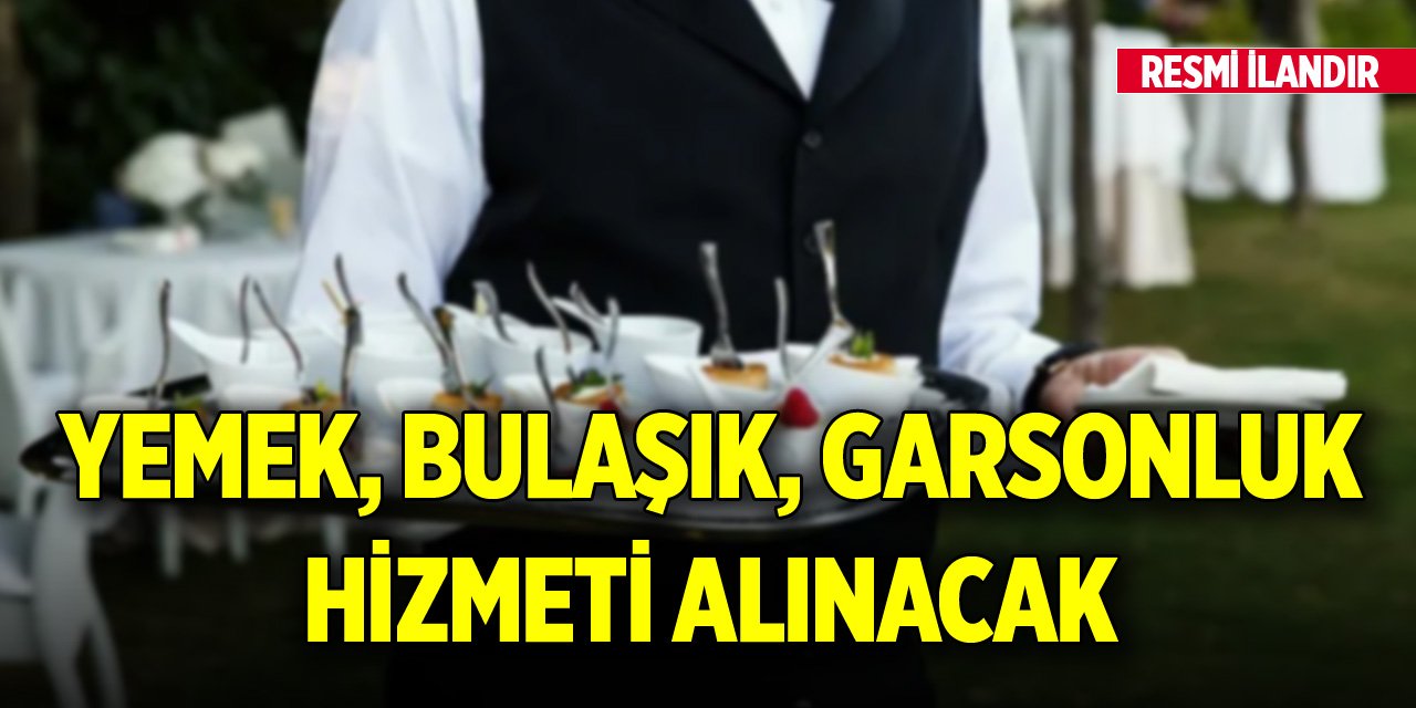 Yemek, bulaşık, garsonluk hizmeti alınacak