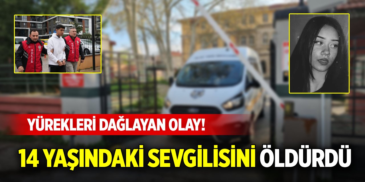 Yürekleri dağlayan olay! 14 yaşındaki sevgilisini öldürdü