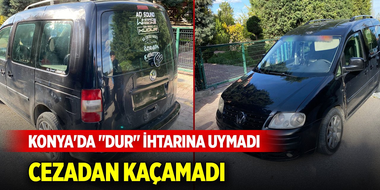 Konya'da "dur" ihtarına uymayan ehliyetsiz sürücü cezadan kaçamadı