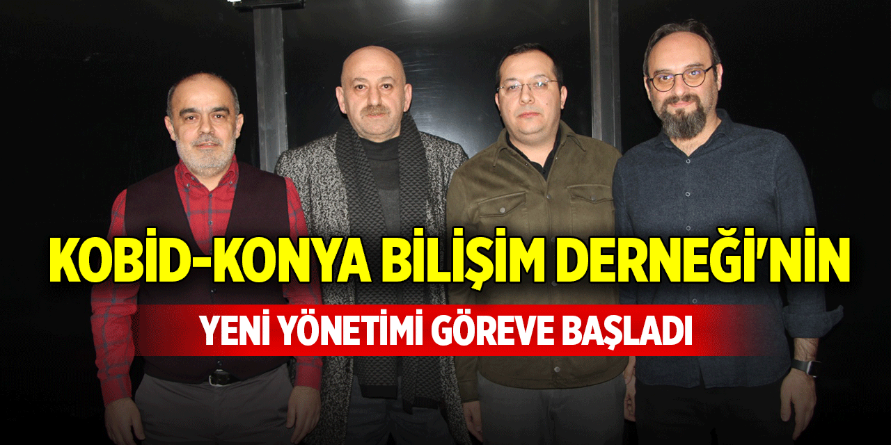KOBİD-Konya Bilişim Derneği'nin yeni yönetimi göreve başladı