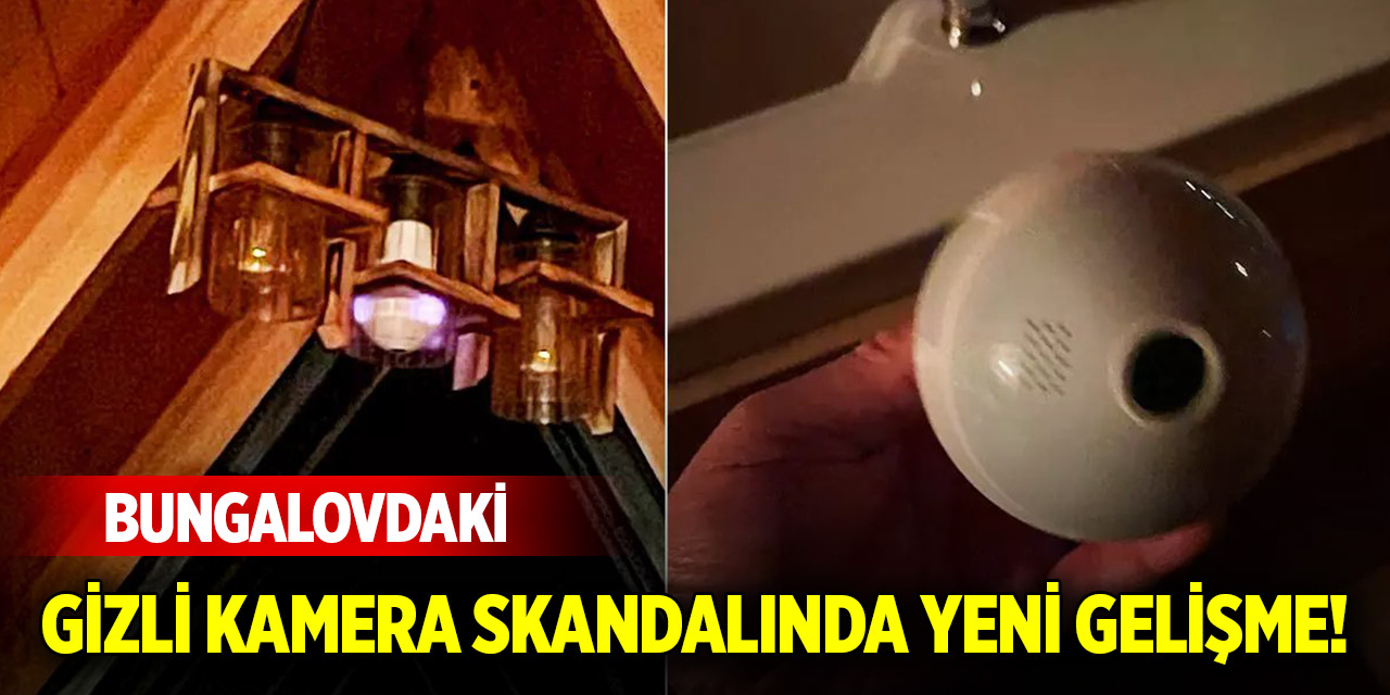 Bungalovdaki gizli kamera skandalında yeni gelişme! Suçlular belli oldu