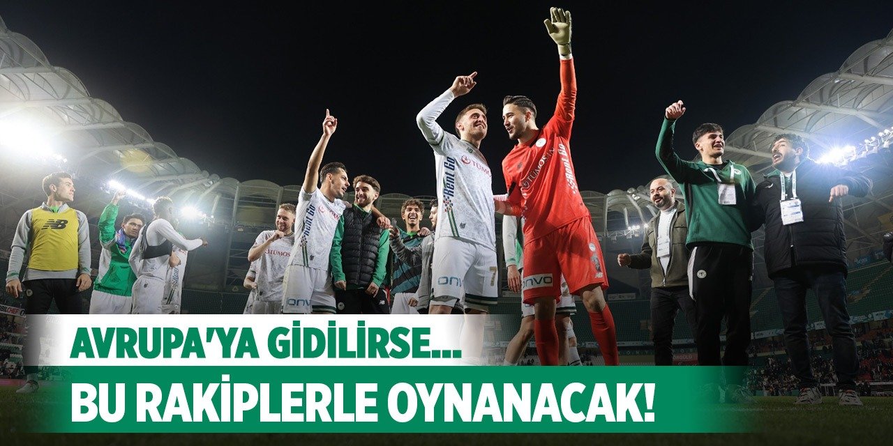 Konyaspor, Avrupa&#039;ya giderse bu takımlarla oynayacak!