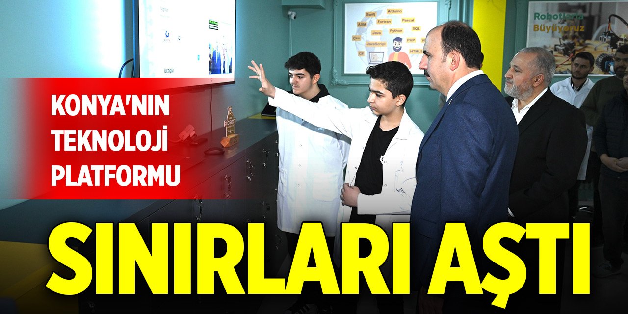 Konya'nın teknoloji platformu şehir sınırlarını aştı