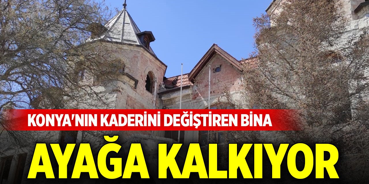 Konya'nın kaderini değiştiren bina ayağa kalkıyor
