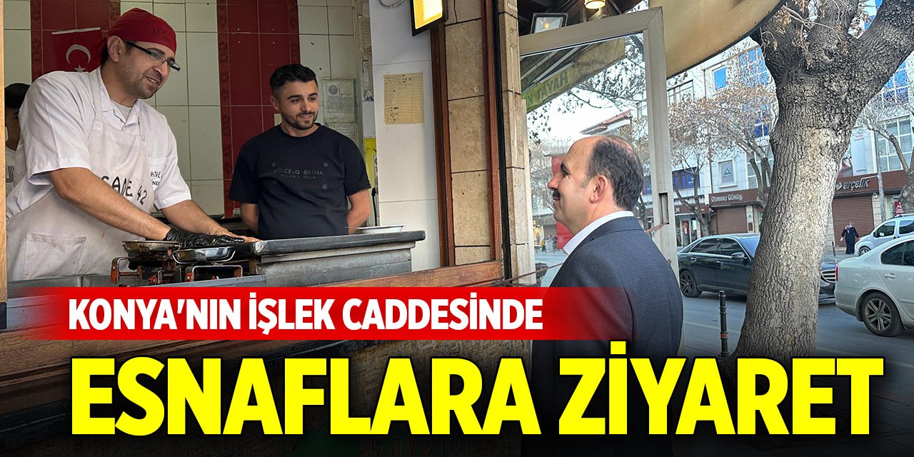 Konya'nın işlek caddesinde esnaflara ziyaret