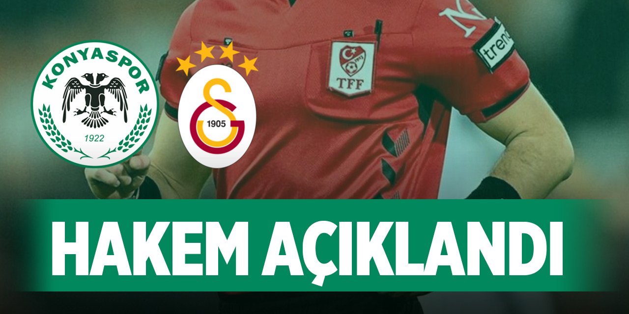 Konyaspor-Galatasaray maçının hakemi açıklandı