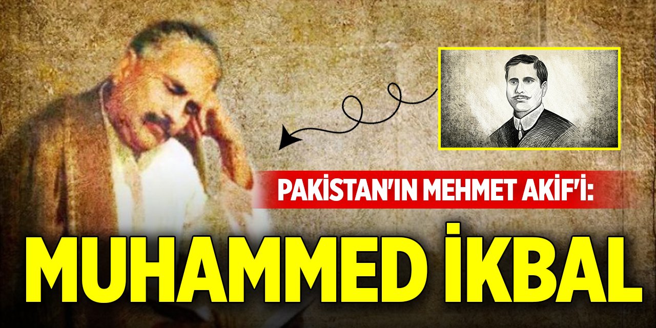 Pakistan'ın Mehmet Akif'i: Muhammed İkbal