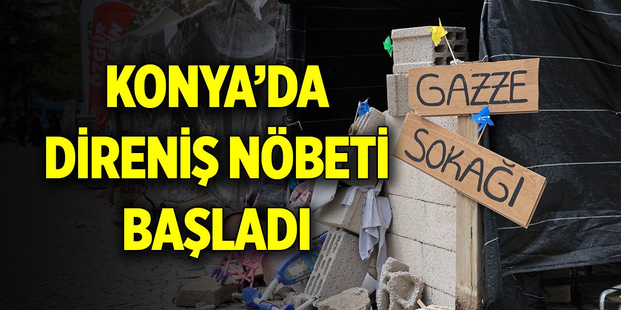 Gazze atmosferi yaşatılıyor... Konya'da direniş nöbeti başladı