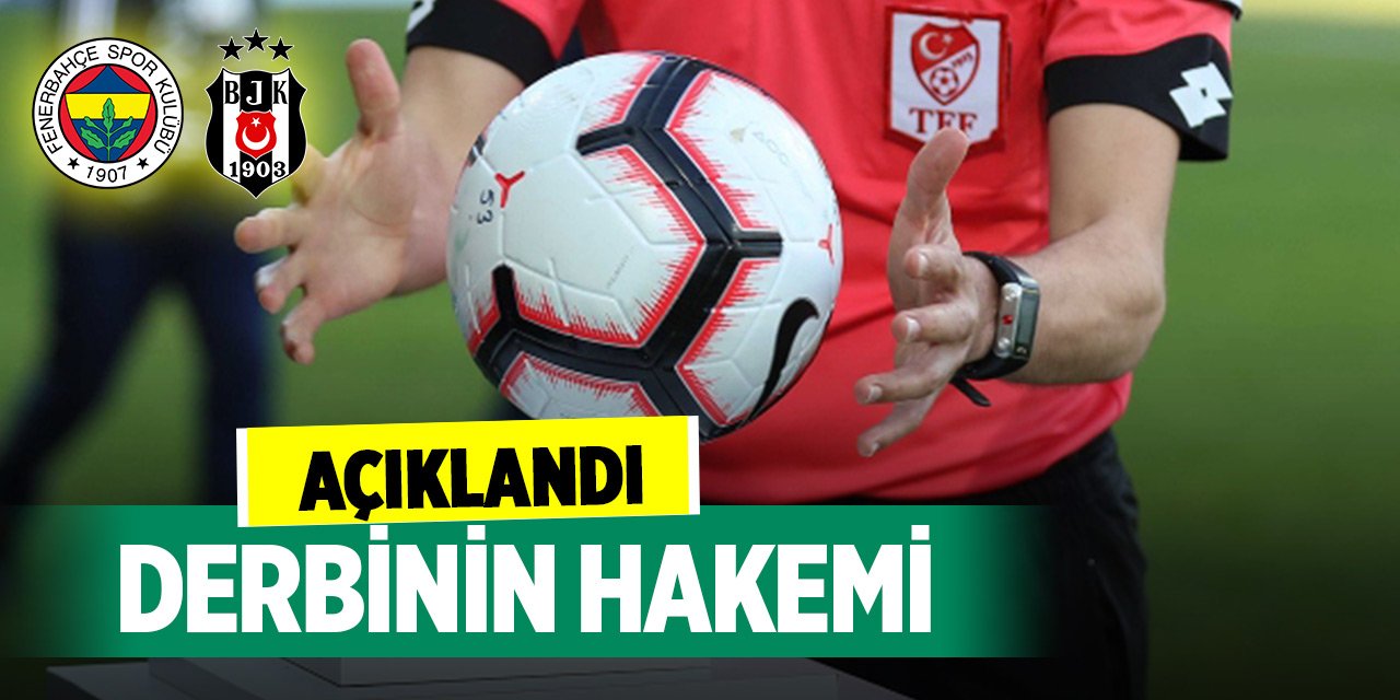 Son Dakika! Fenerbahçe-Beşiktaş derbisini yönetecek hakem açıklandı
