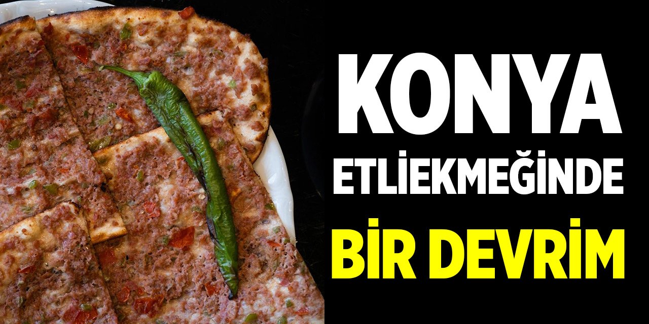 Konya etliekmeğinde bir devrim