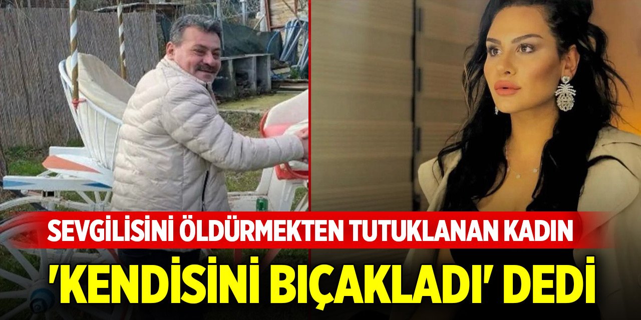 Sevgilisini öldürmekten tutuklanan kadın 'Kendisini bıçakladı' dedi