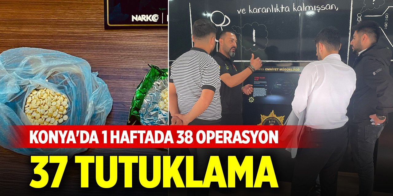 Konya'da 1 haftada 38 operasyon, 37 tutuklama
