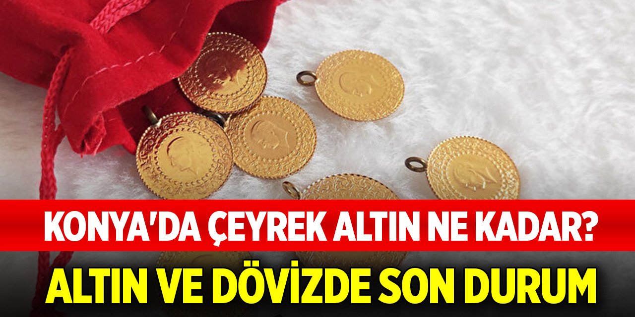 Konya'da çeyrek altın ne kadar? Altın ve dövizde son durum (2 Mayıs 2025)