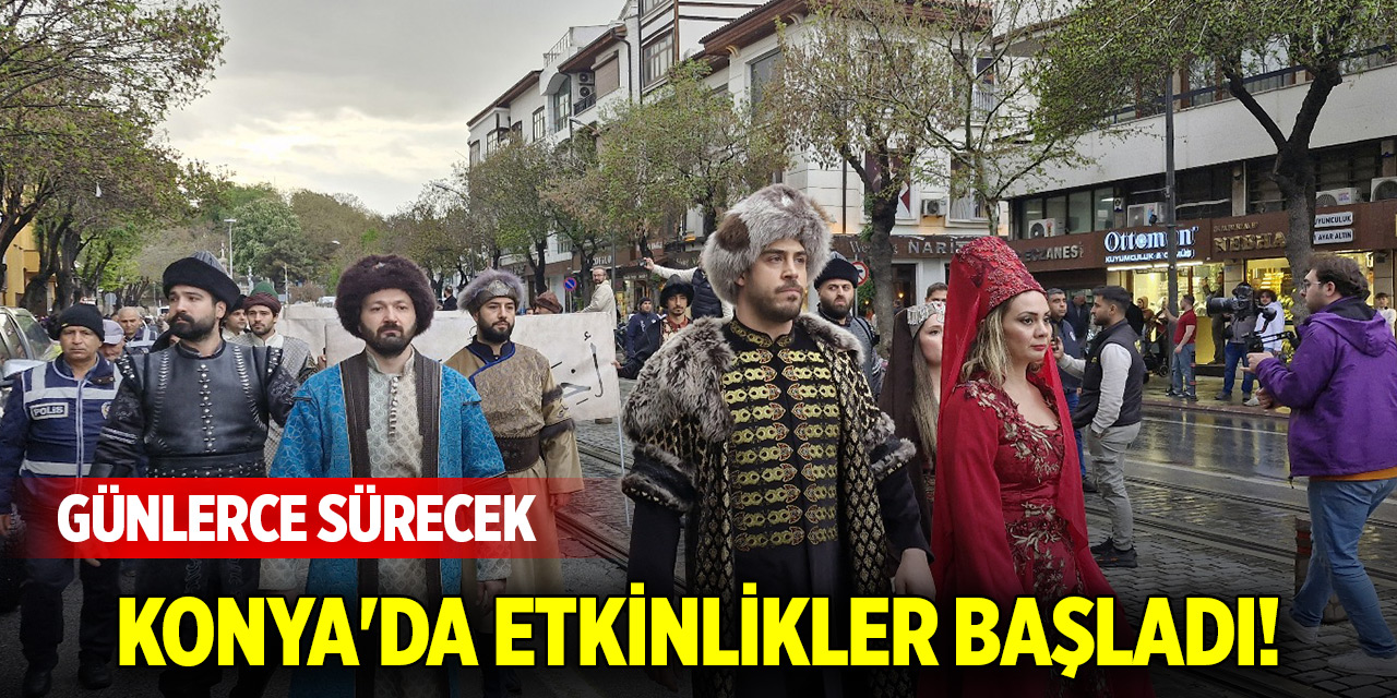 Konya'da etkinlikler başladı! Günlerce sürecek