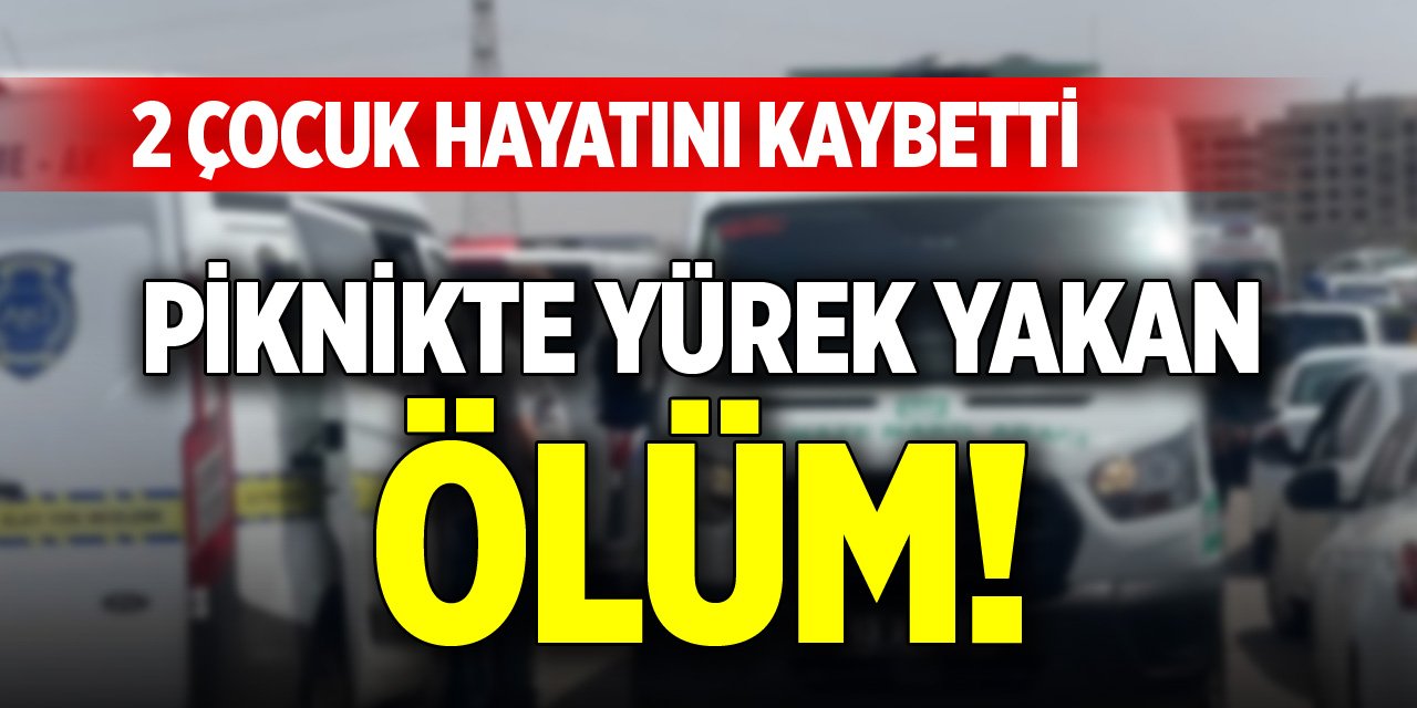 Piknikte yürek yakan ölüm! 2 çocuk hayatını kaybetti