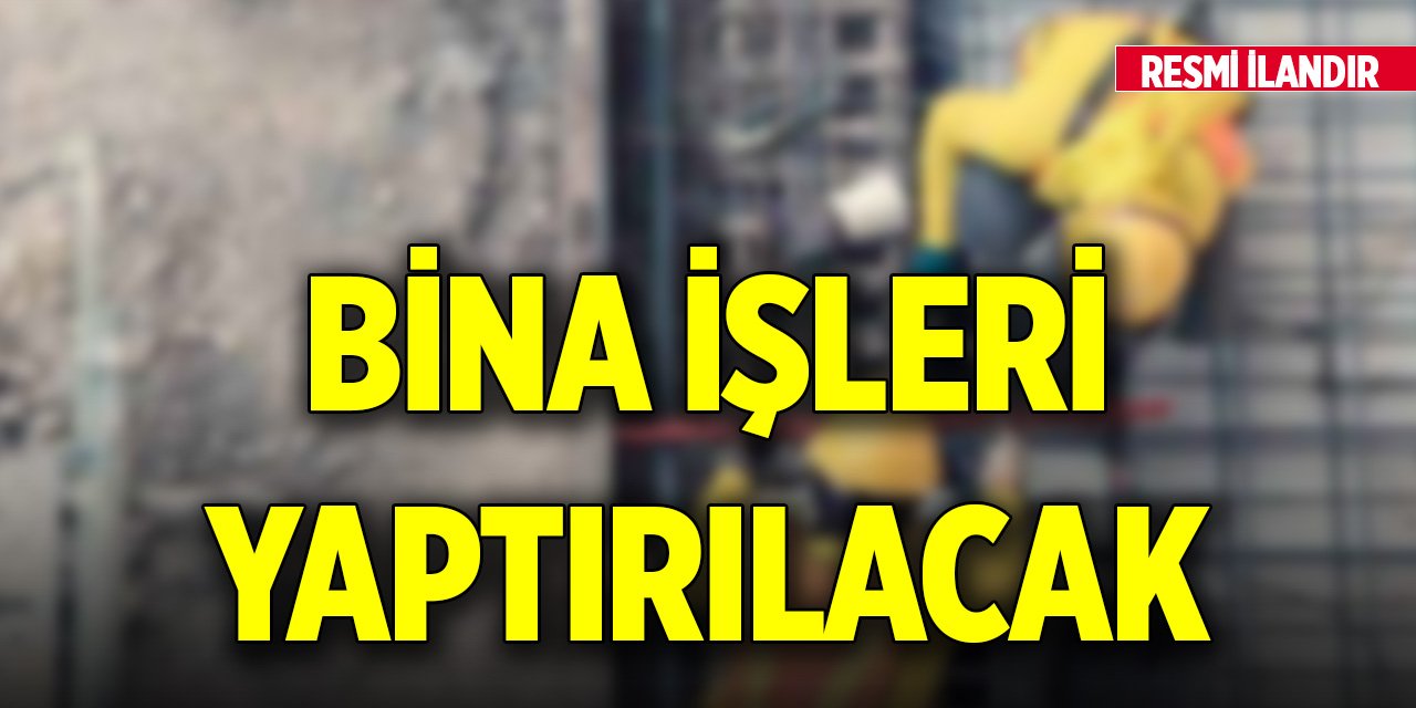 Bina işleri yaptırılacak