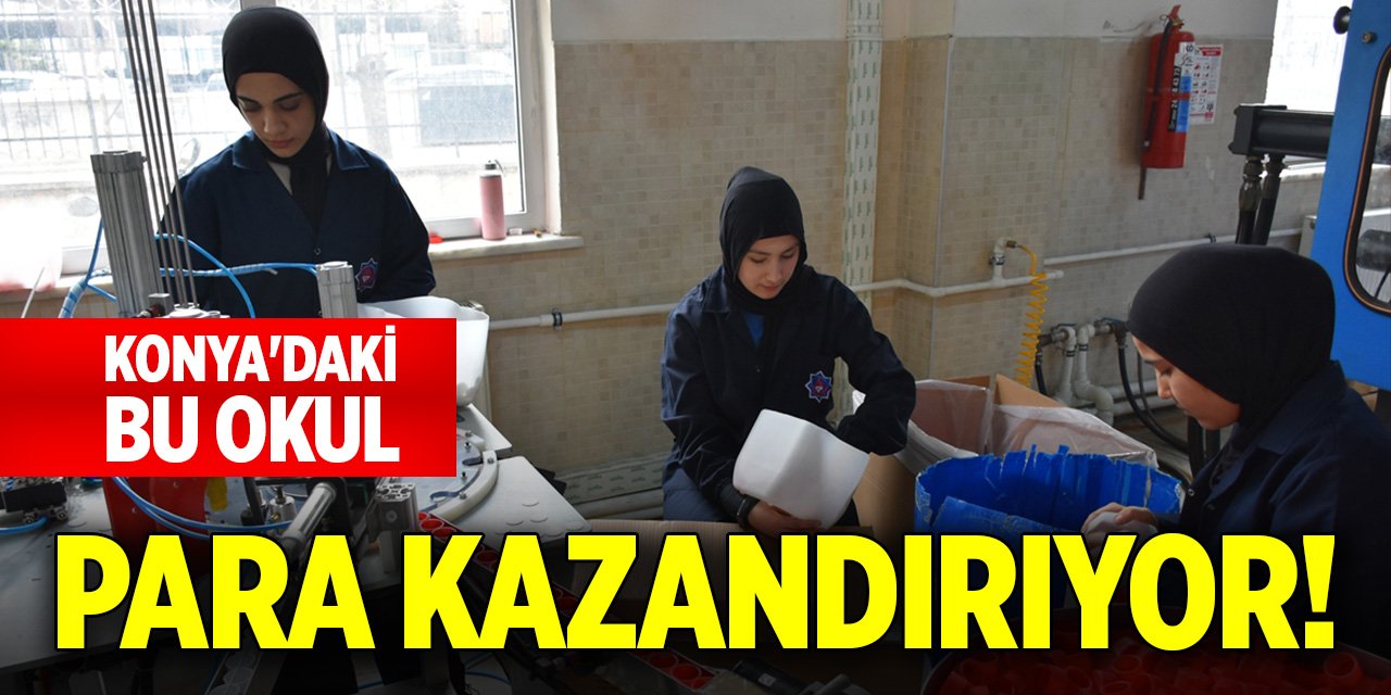 Konya&#039;daki bu okul öğrencilerine para kazandırıyor!