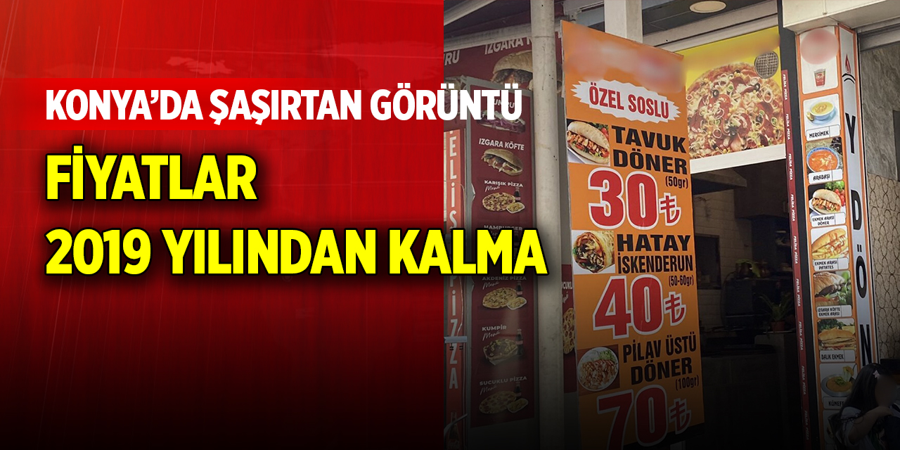 Konya’da şaşırtan görüntü Fiyatlar 2019 yılından kalma