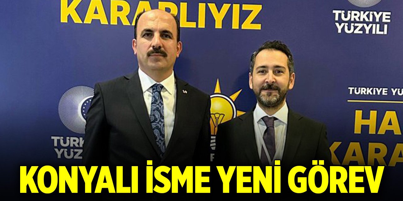 Konyalı isme yeni görev