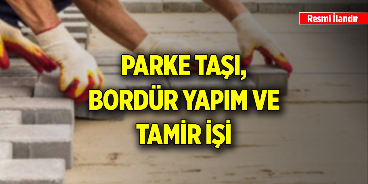 Parke taşı, bordür yapım ve tamir işi