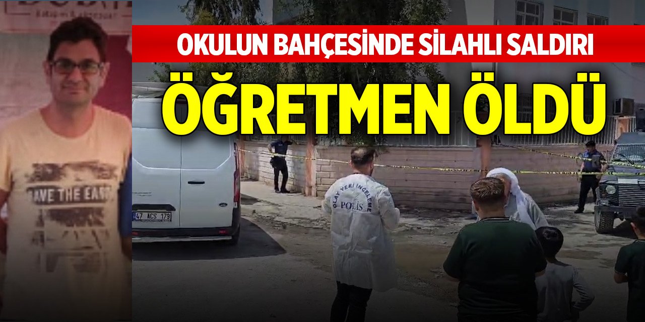 Okul'da silahlı saldırıya uğrayan öğretmen hayatını kaybetti