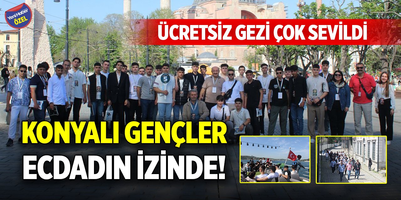 Konyalı gençler Ecdadın İzinde! Ücretsiz gezi çok sevildi