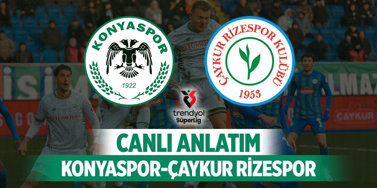 Konyaspor, Çaykur Rizespor&#039;u ağırlıyor (Canlı)