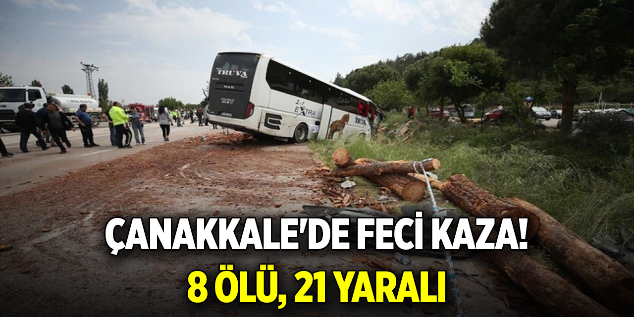 Çanakkale'de feci kaza! 8 ölü, 21 yaralı