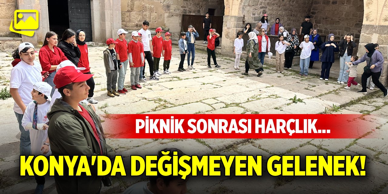 Konya&#039;da değişmeyen gelenek! Piknik sonrası harçlık...