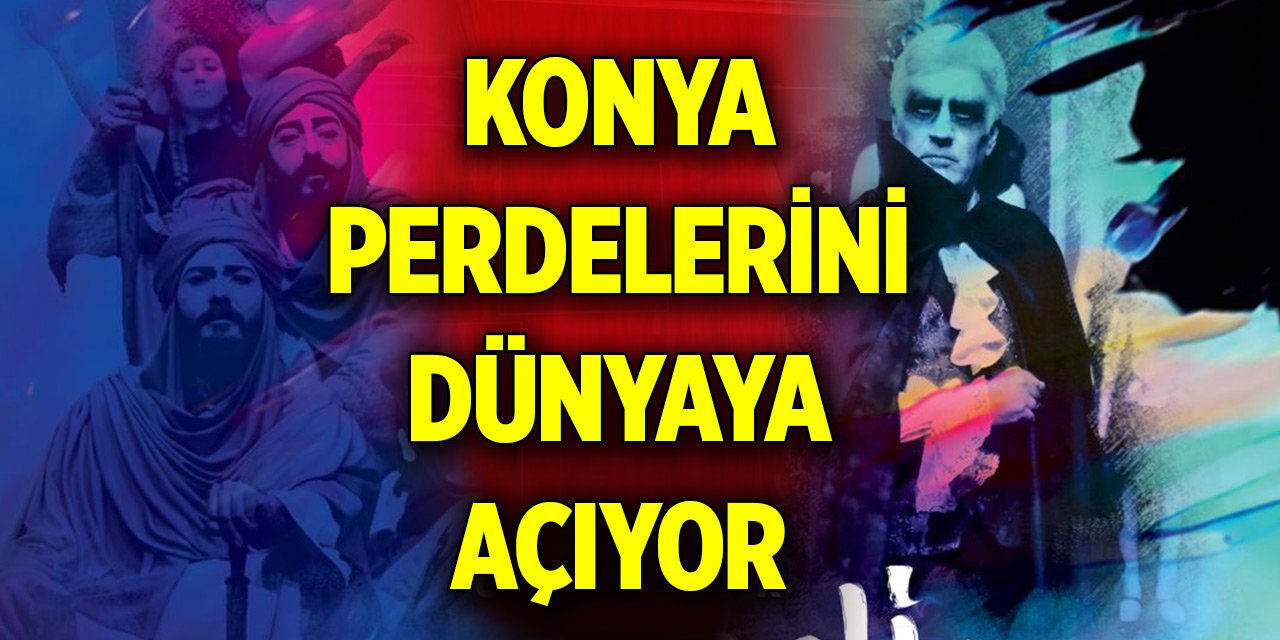 Konya perdelerini dünyaya açıyor