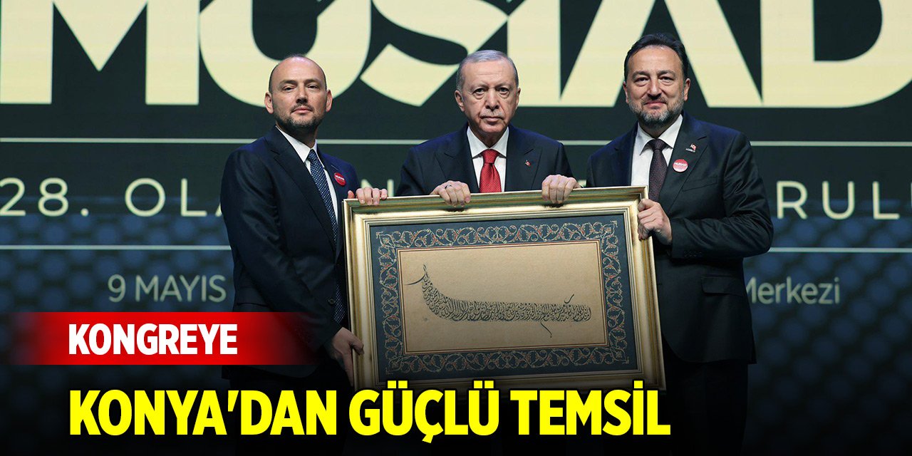 Kongreye Konya'dan güçlü temsil