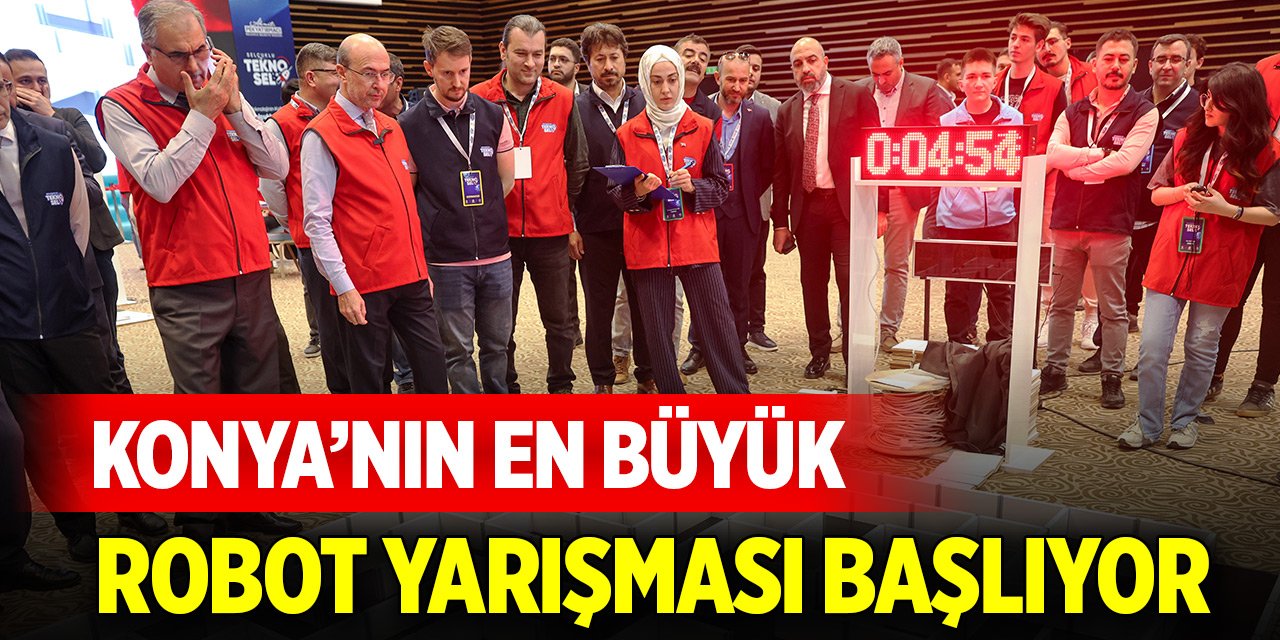 Konya’nın en büyük robot yarışması başlıyor