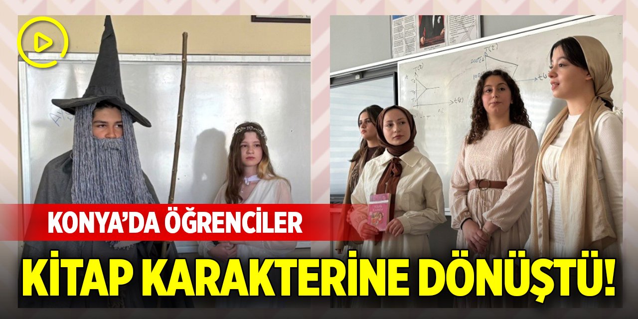Konya’da öğrenciler kitap karakterine dönüştü!