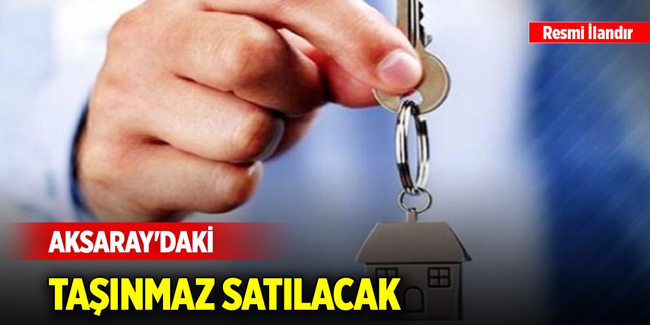 Aksaray'daki taşınmaz satılacak