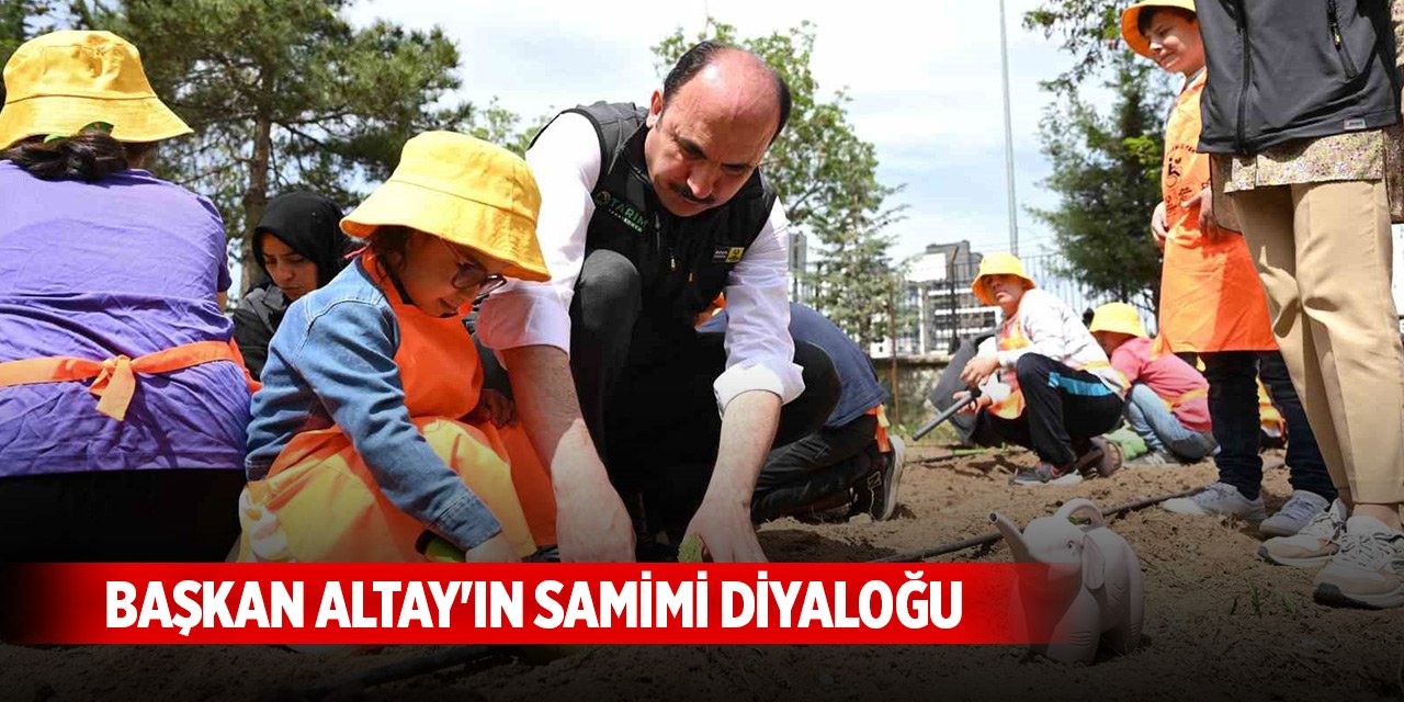 Başkan Altay'ın samimi diyaloğu yüzlerde tebessüm oluşturdu