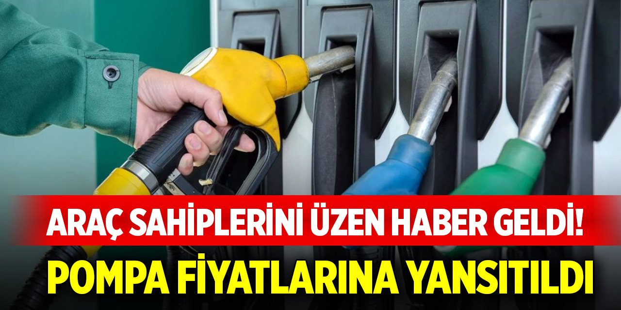 Araç sahiplerini üzen haber geldi! Pompa fiyatlarına yansıtıldı
