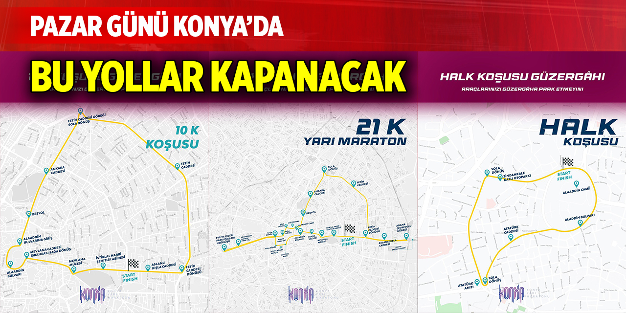 Pazar günü Konya’da bu yollar kapanacak