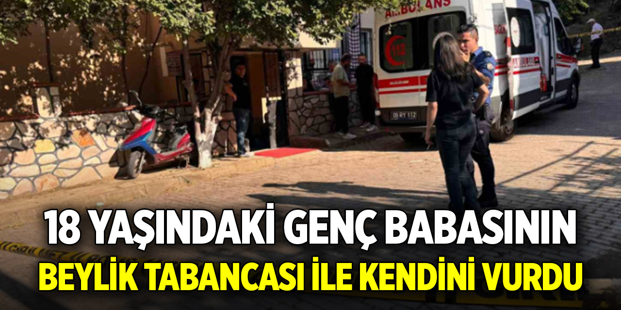18 yaşındaki genç babasının beylik tabancası ile kendini vurdu
