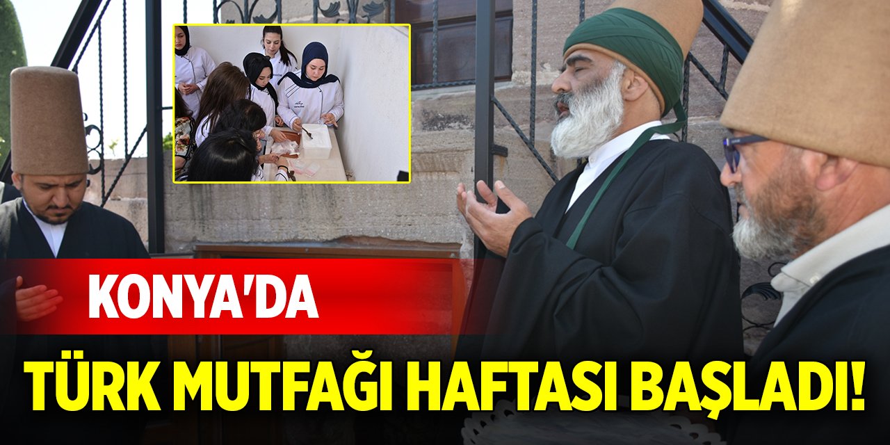 Konya'da Türk Mutfağı Haftası başladı!