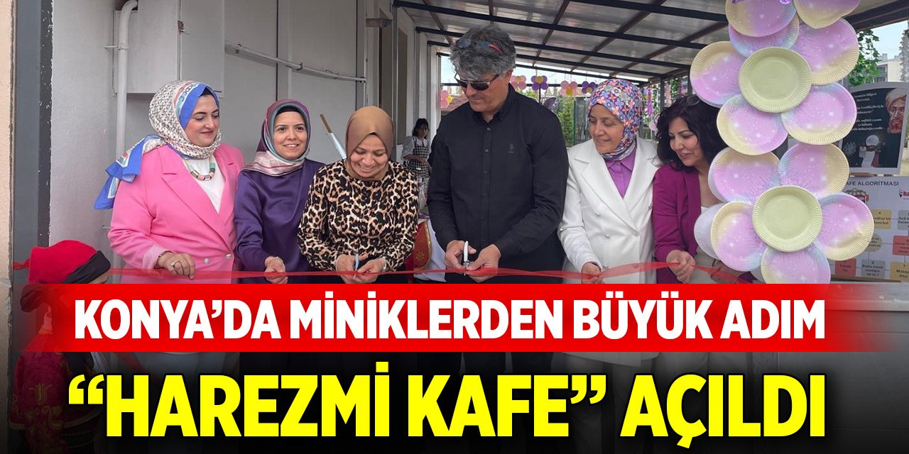 Konya’da miniklerden büyük adım: “Harezmi Kafe” açıldı