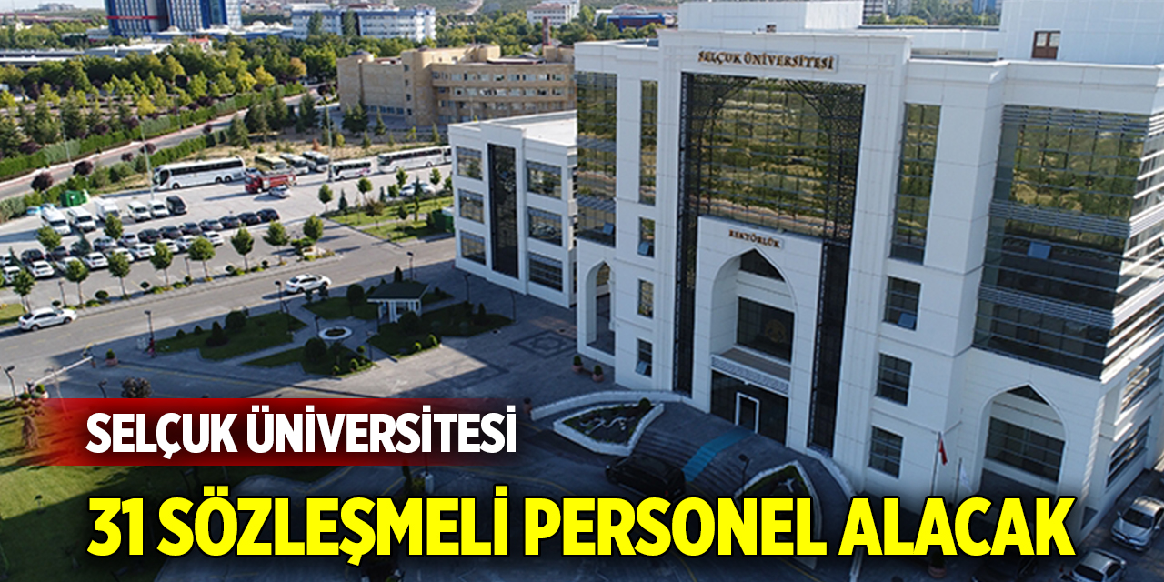 Konya'daki Selçuk Üniversitesi 31 Sözleşmeli Personel Alacak