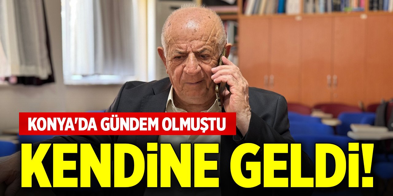 Konya'da gündem olmuştu... Kendine geldi!
