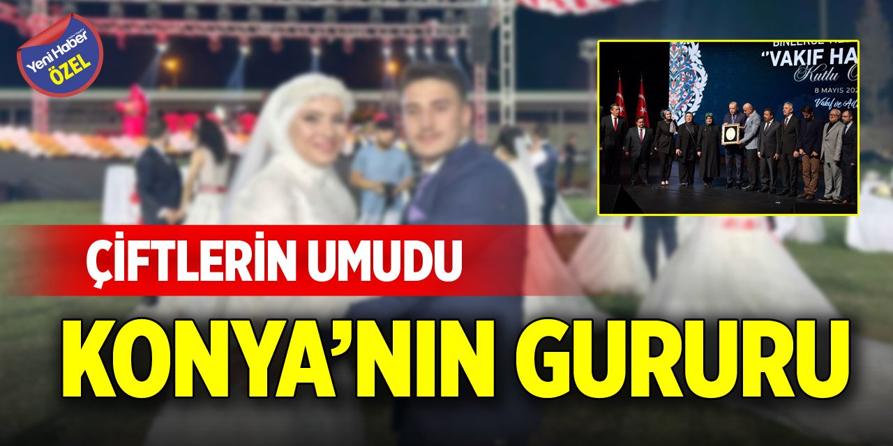 Çiftlerin umudu Konya’nın gururu